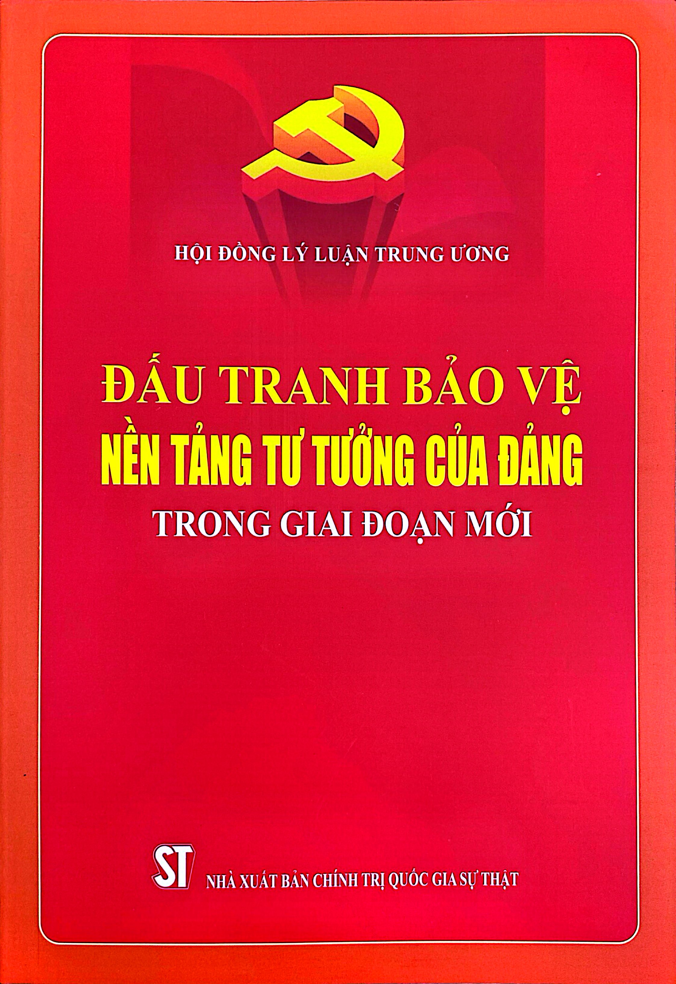 Đấu Tranh Bảo Vệ Nền Tảng Tư Tưởng Của Đảng Trong Giai Đoạn Mới - Ảnh 2