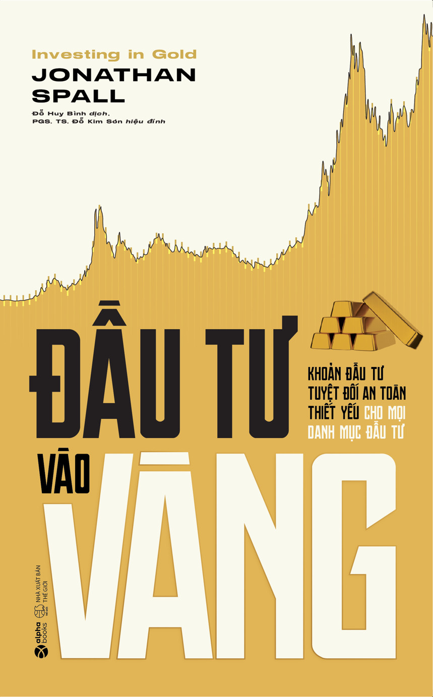 đầu tư vào vàng - khoản đầu tư tuyệt đối an toàn thiết yếu cho mọi danh mục đầu tư (tái bản 2024) - Ảnh 2