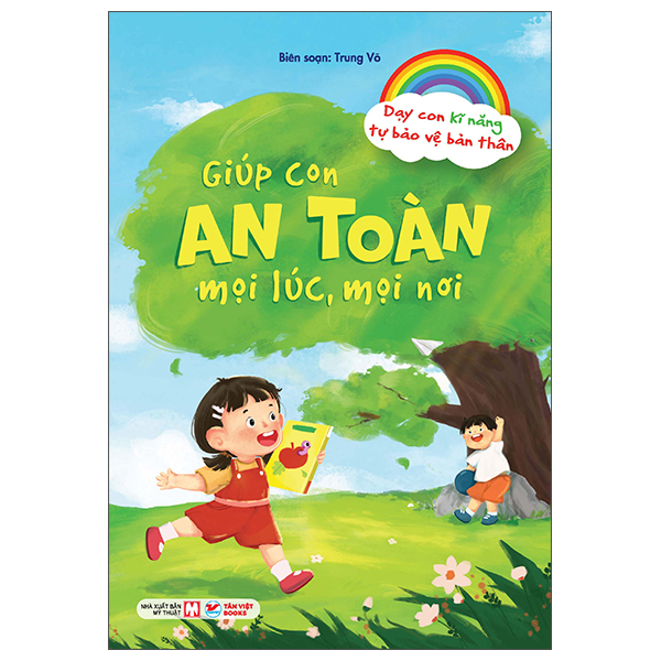 Dạy Con Kĩ Năng Tự Bảo Vệ Bản Thân - Giúp Con An Toàn Mọi Lúc, Mọi Nơi