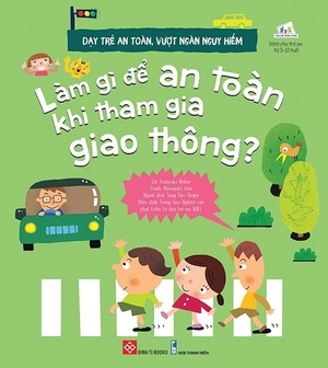 dạy trẻ an toàn, vượt ngàn nguy hiểm - làm gì để an toàn khi tham gia giao thông? - Ảnh 2