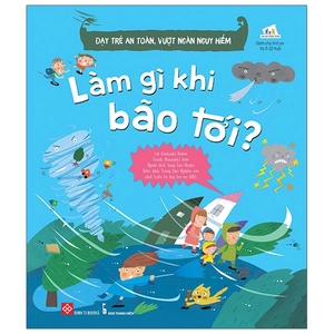 dạy trẻ an toàn, vượt ngàn nguy hiểm - làm gì khi bão tới?