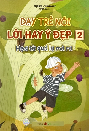 dạy trẻ nói lời hay ý đẹp 2 - họa từ quả lạ mà ra - Ảnh 2