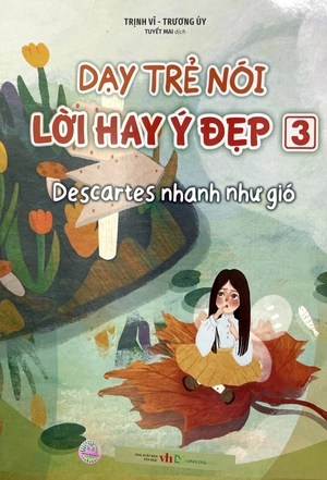 dạy trẻ nói lời hay ý đẹp 3 - descartes nhanh như gió - Ảnh 2