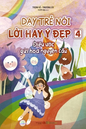 dạy trẻ nói lời hay ý đẹp 4 - điều ước gửi hoa nguyện cầu - Ảnh 2