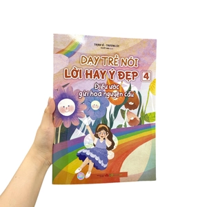 dạy trẻ nói lời hay ý đẹp 4 - điều ước gửi hoa nguyện cầu - Ảnh 8