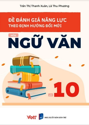 đề đánh giá năng lực theo định hướng đổi mới môn ngữ văn lớp 10 - Ảnh 2