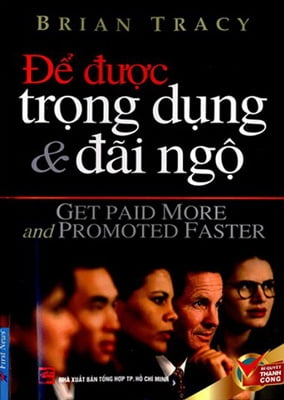 để được trọng dụng & đãi ngộ (tái bản 2017) - Ảnh 2