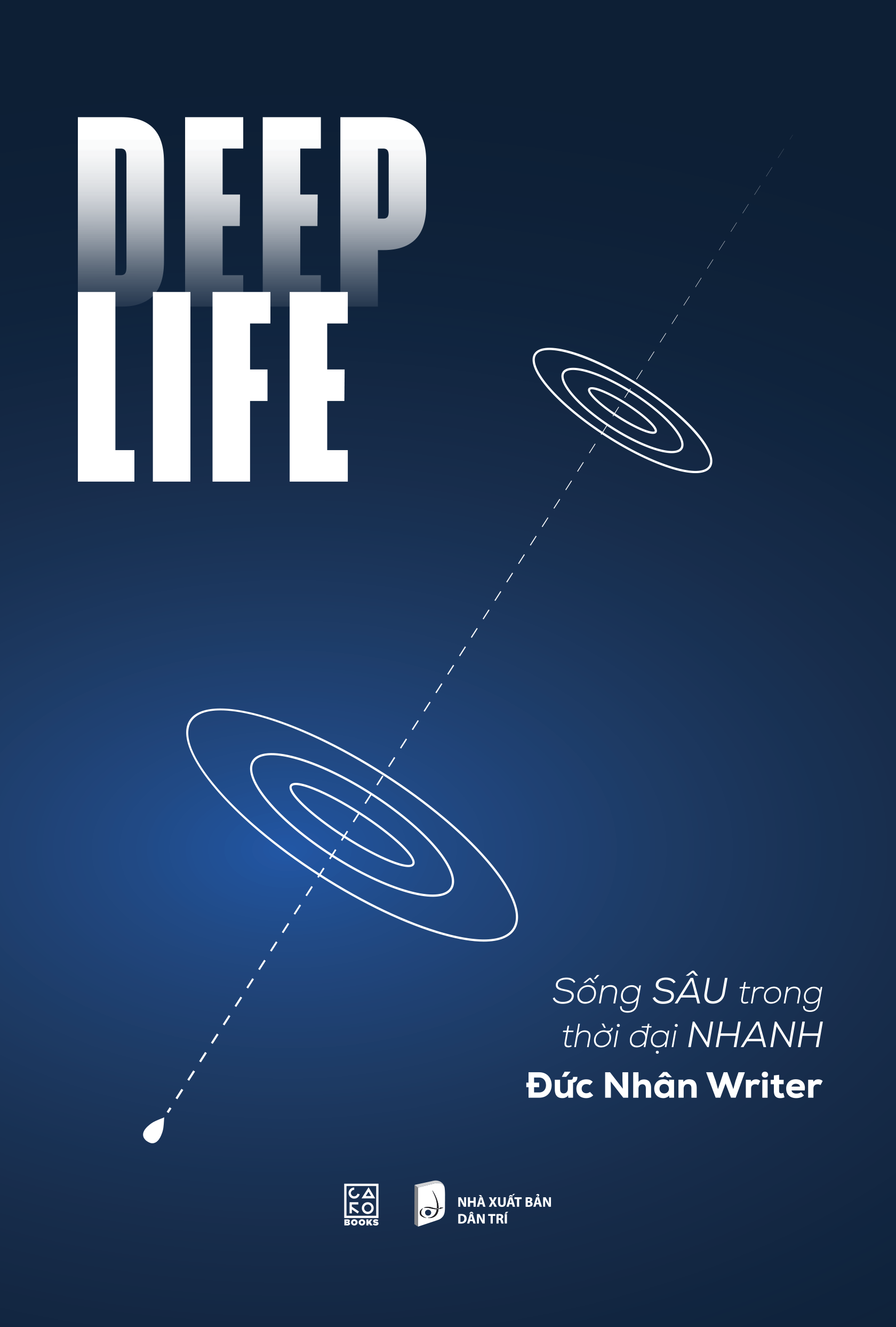 Deep Life - Sống Sâu Trong Thời Đại Nhanh - Ảnh 2