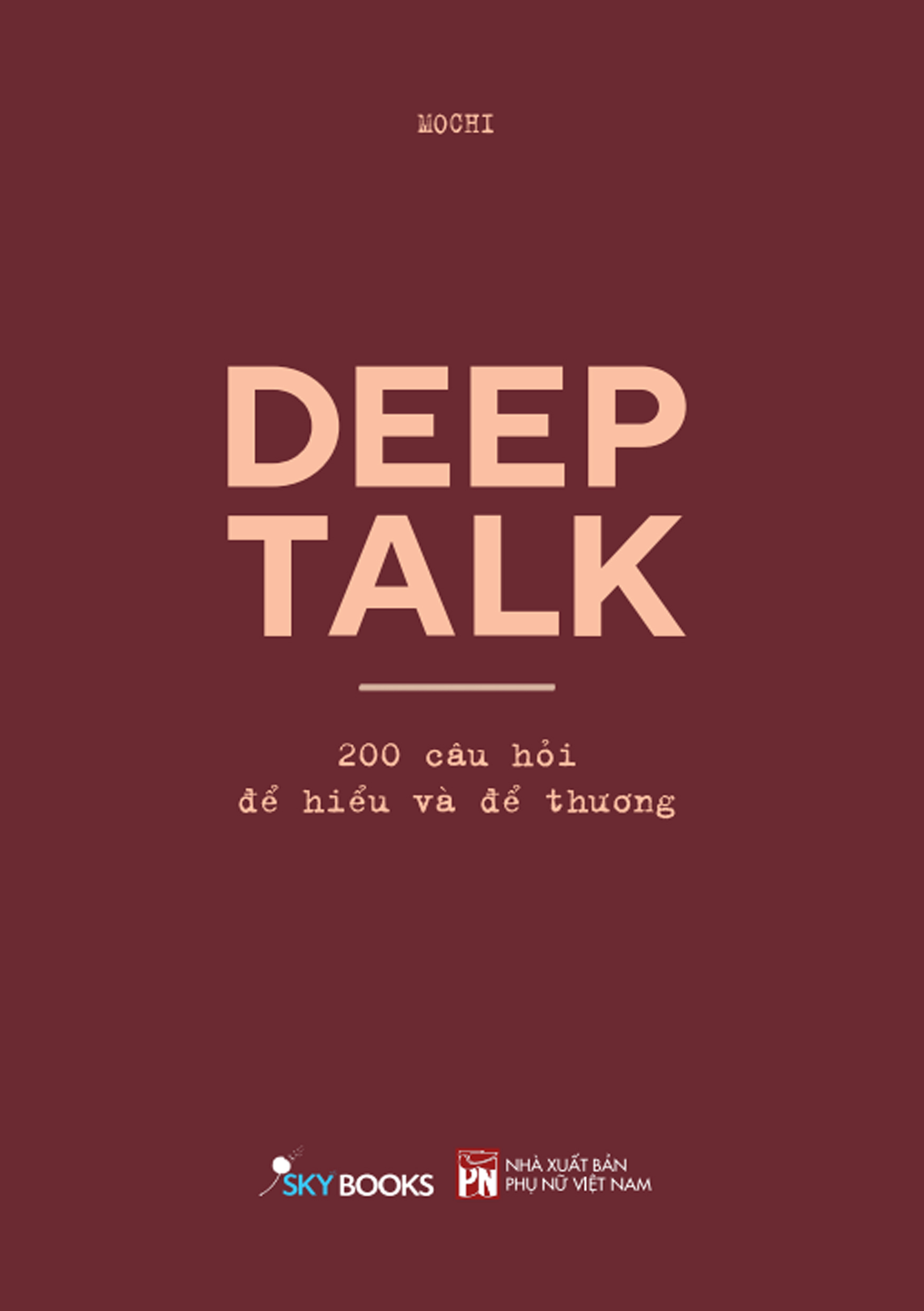 Deep Talk - 200 Câu Hỏi Để Hiểu Và Để Thương - Ảnh 2