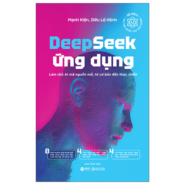 Deepseek Ứng Dụng - Làm Chủ AI Mã Nguồn Mở, Từ Cơ Bản Đến Thực Chiến