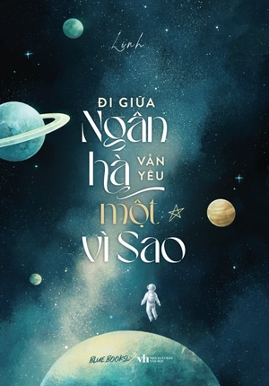 đi giữa ngân hà vẫn yêu một vì sao - tặng kèm 01 bookmark bế 2 mặt bồi cứng - Ảnh 2