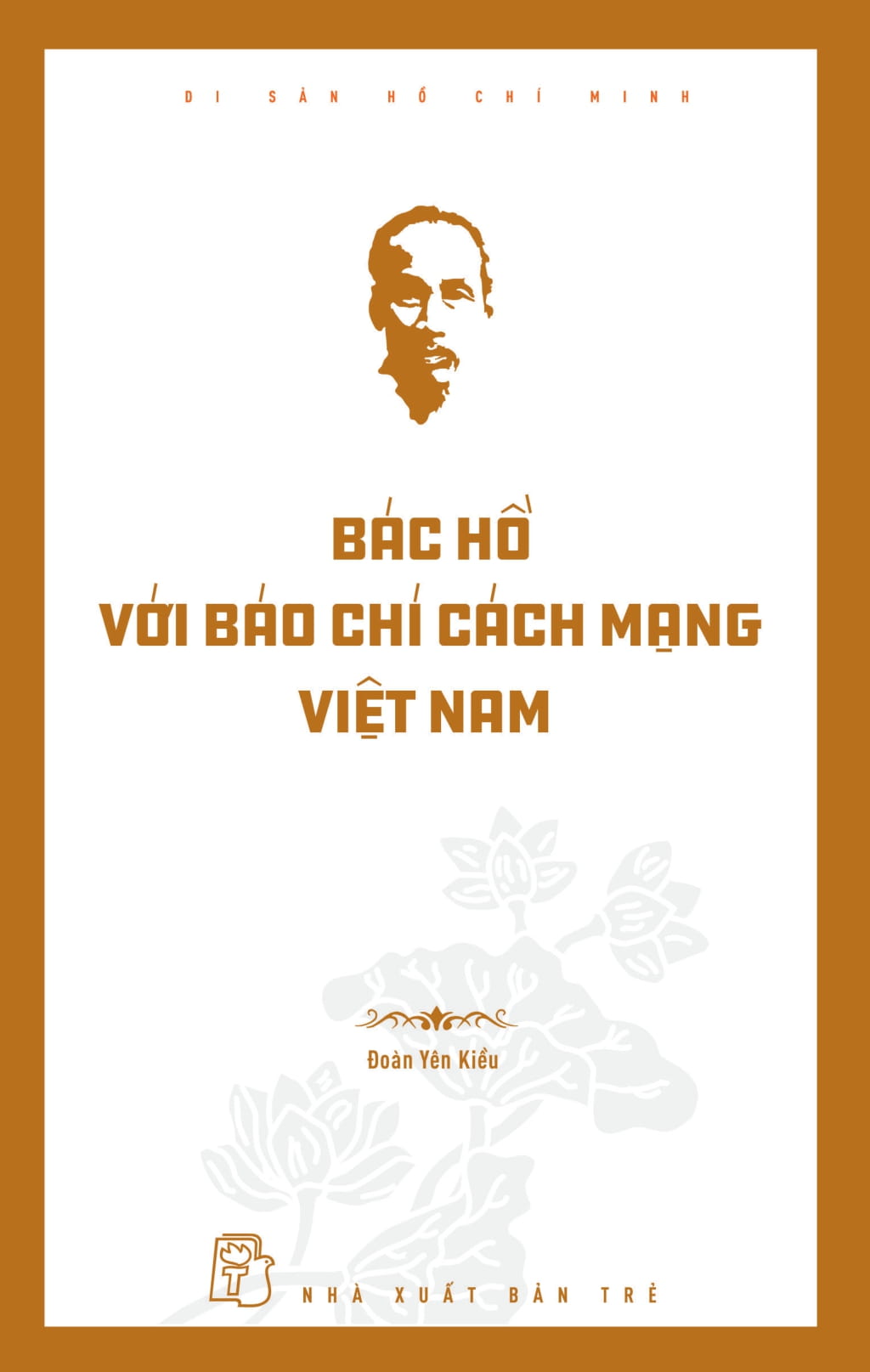 Di Sản Hồ Chí Minh - Bác Hồ Với Báo Chí Cách Mạng Việt Nam - Ảnh 3