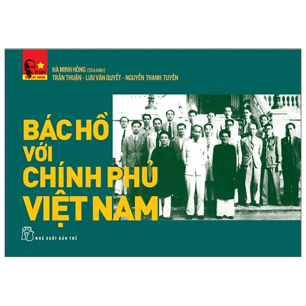 di sản hồ chí minh - bác hồ với chính phủ việt nam (tái bản 2025)