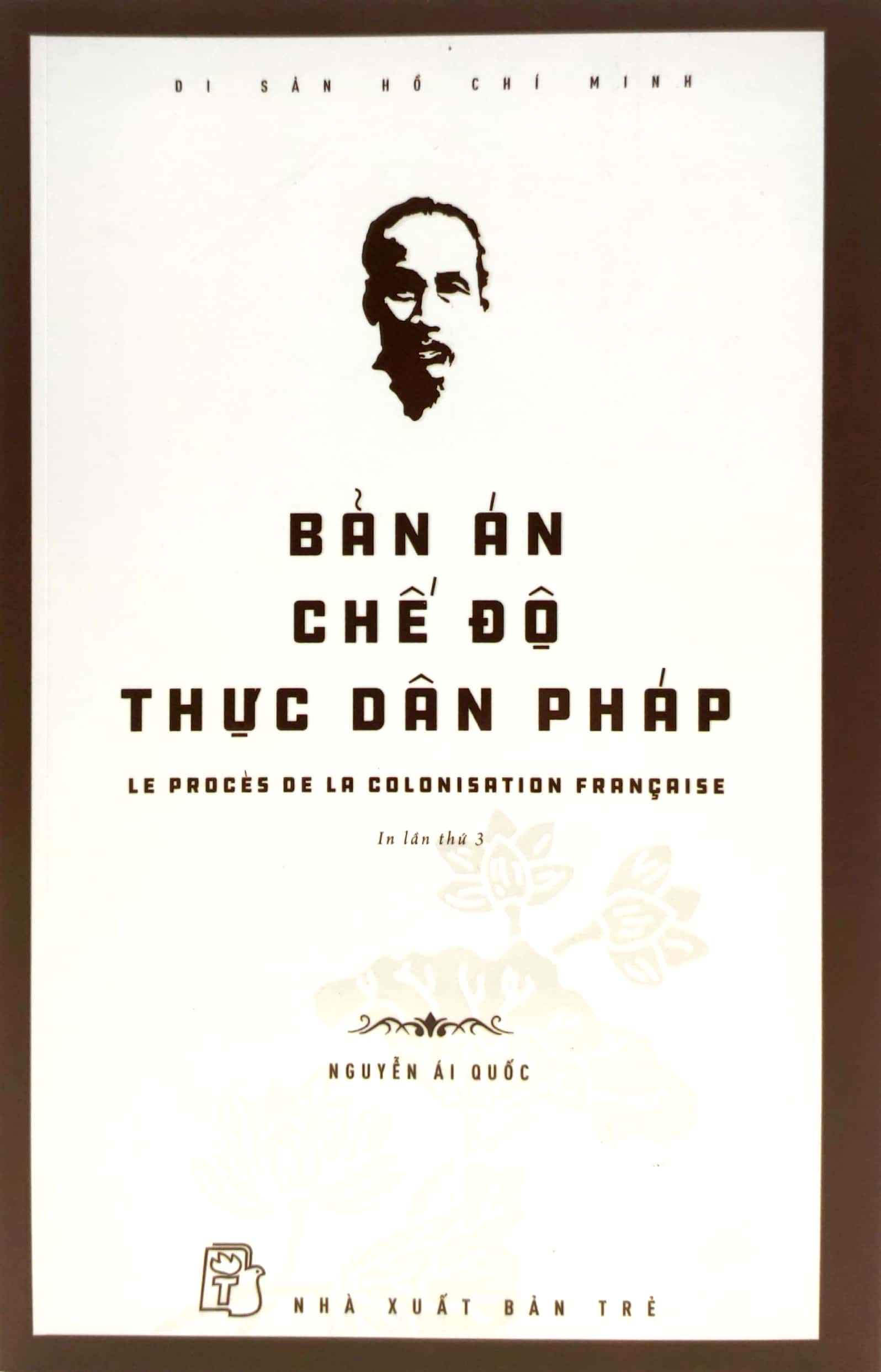 di sản hồ chí minh - bản án chế độ thực dân pháp - Ảnh 2