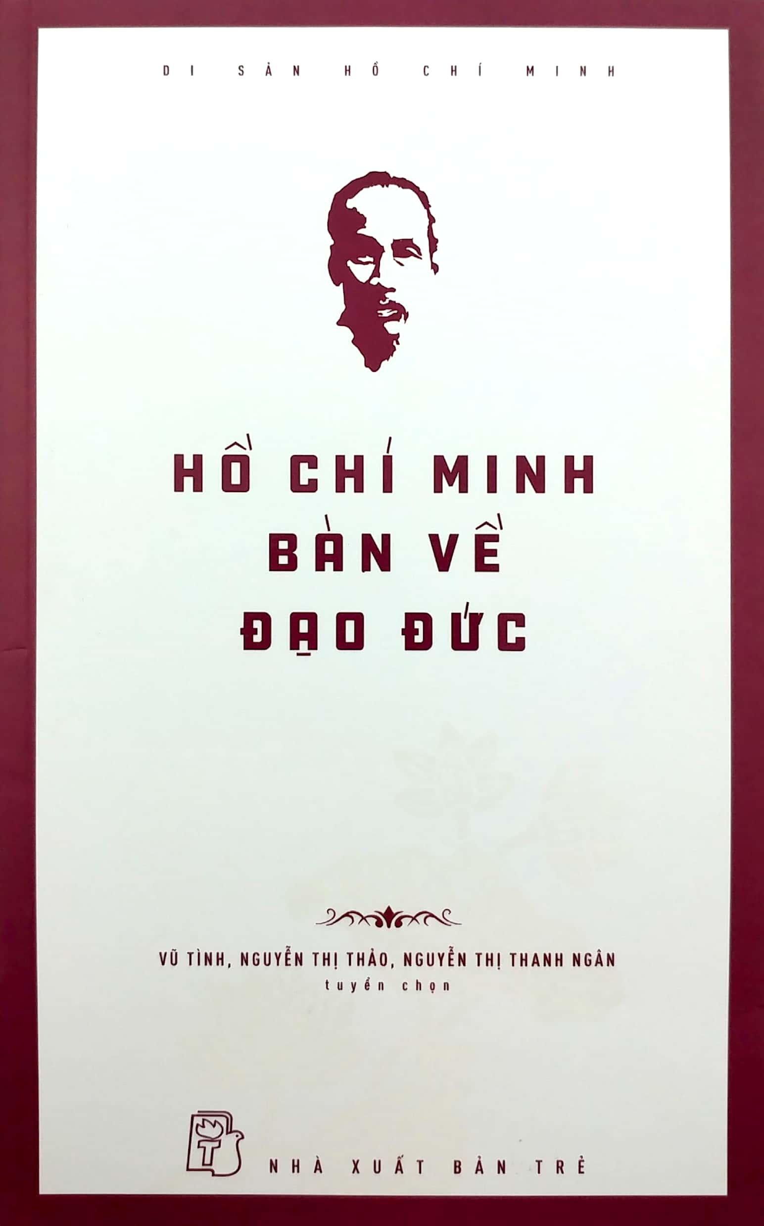 di sản hồ chí minh - hồ chí minh bàn về đạo đức - Ảnh 2