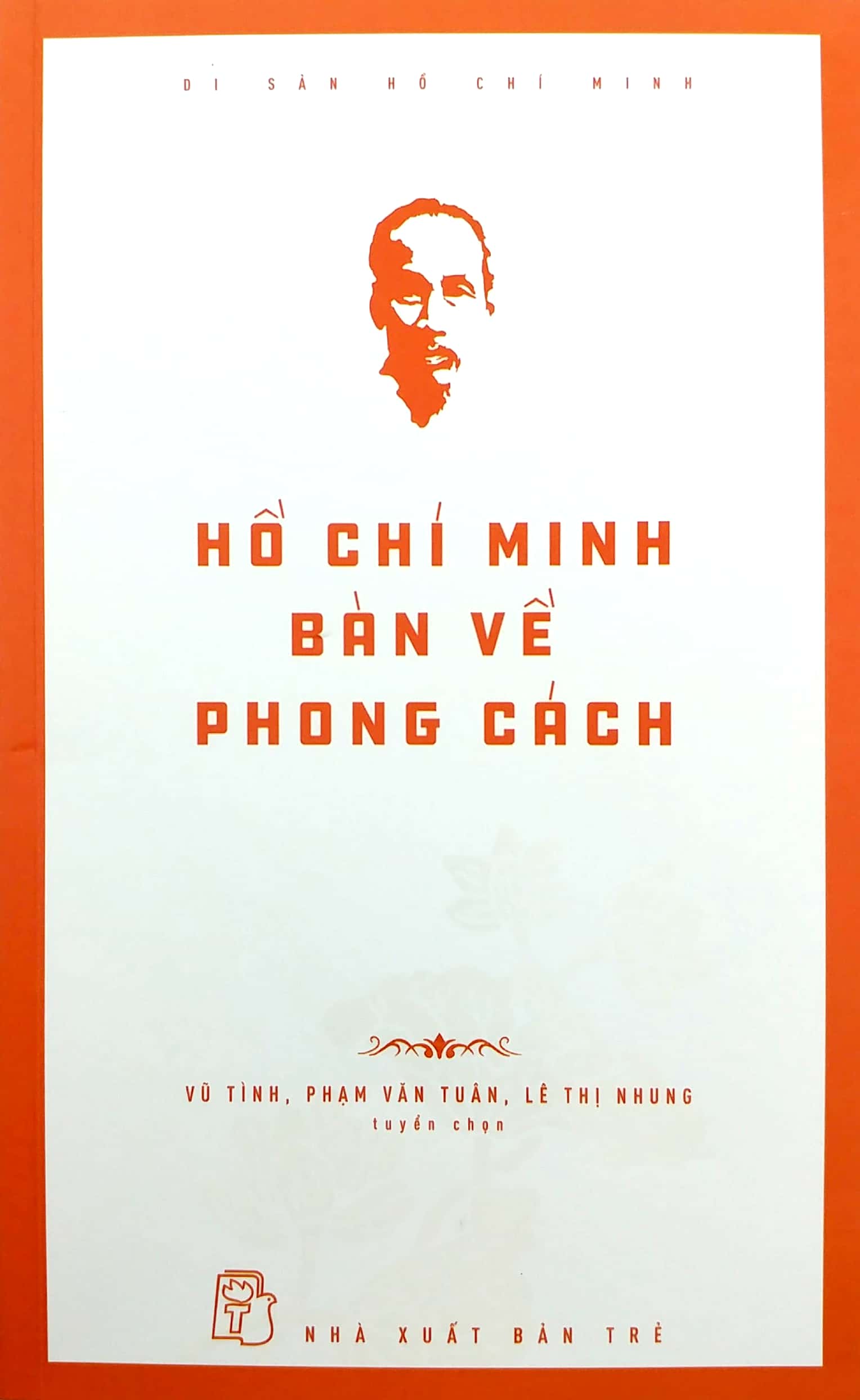 di sản hồ chí minh - hồ chí minh bàn về phong cách - Ảnh 2