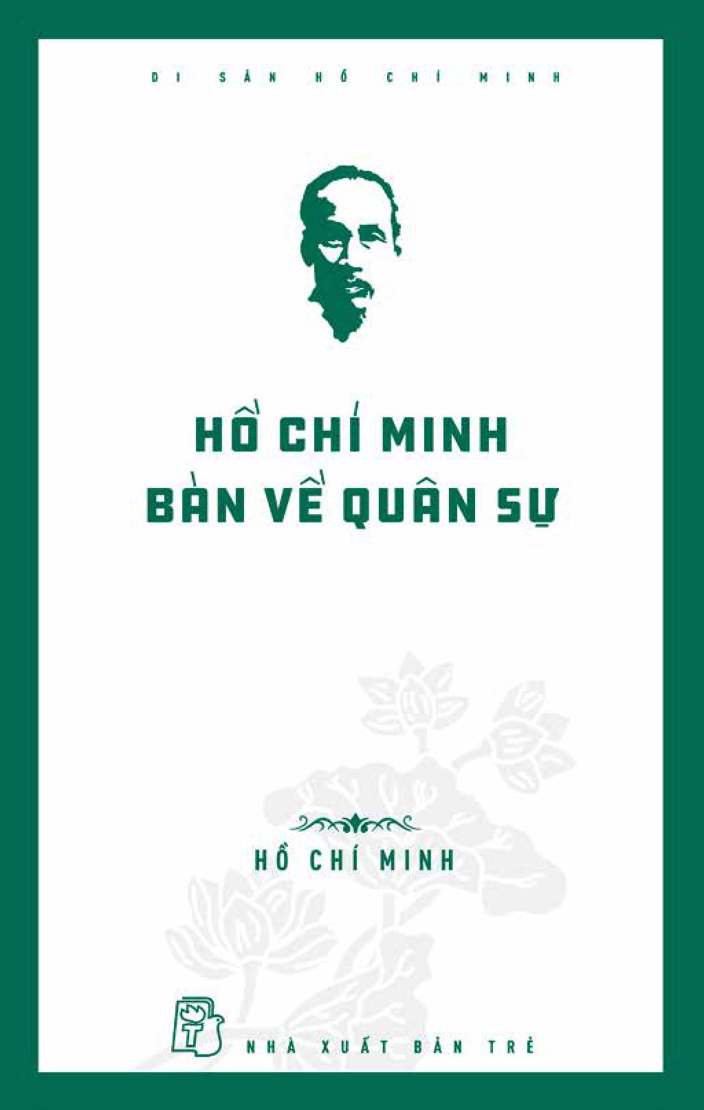 di sản hồ chí minh - hồ chí minh bàn về quân sự - Ảnh 2