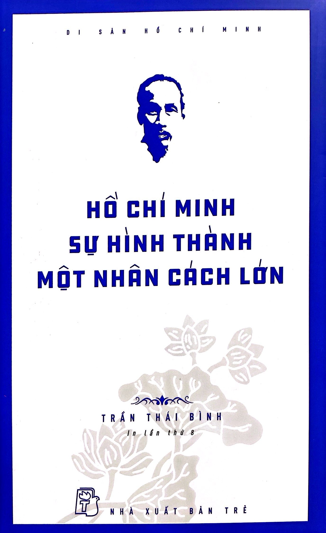 di sản hồ chí minh - hồ chí minh - sự hình thành một nhân cách lớn (tái bản 2024) - Ảnh 3