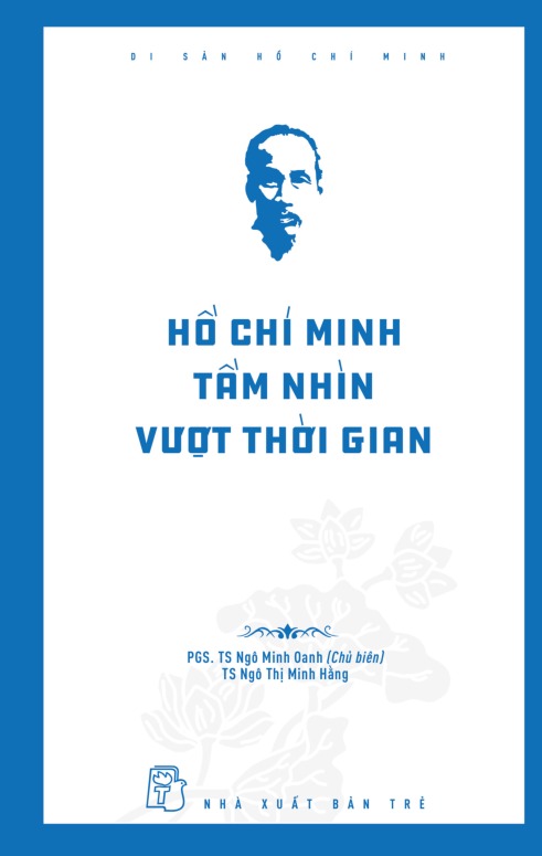 Di Sản Hồ Chí Minh - Hồ Chí Minh Tầm Nhìn Vượt Thời Gian - Ảnh 3