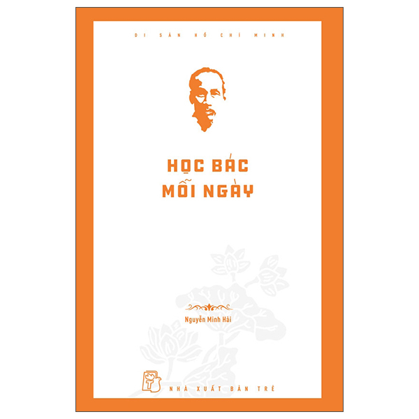 Di Sản Hồ Chí Minh - Học Bác Mỗi Ngày