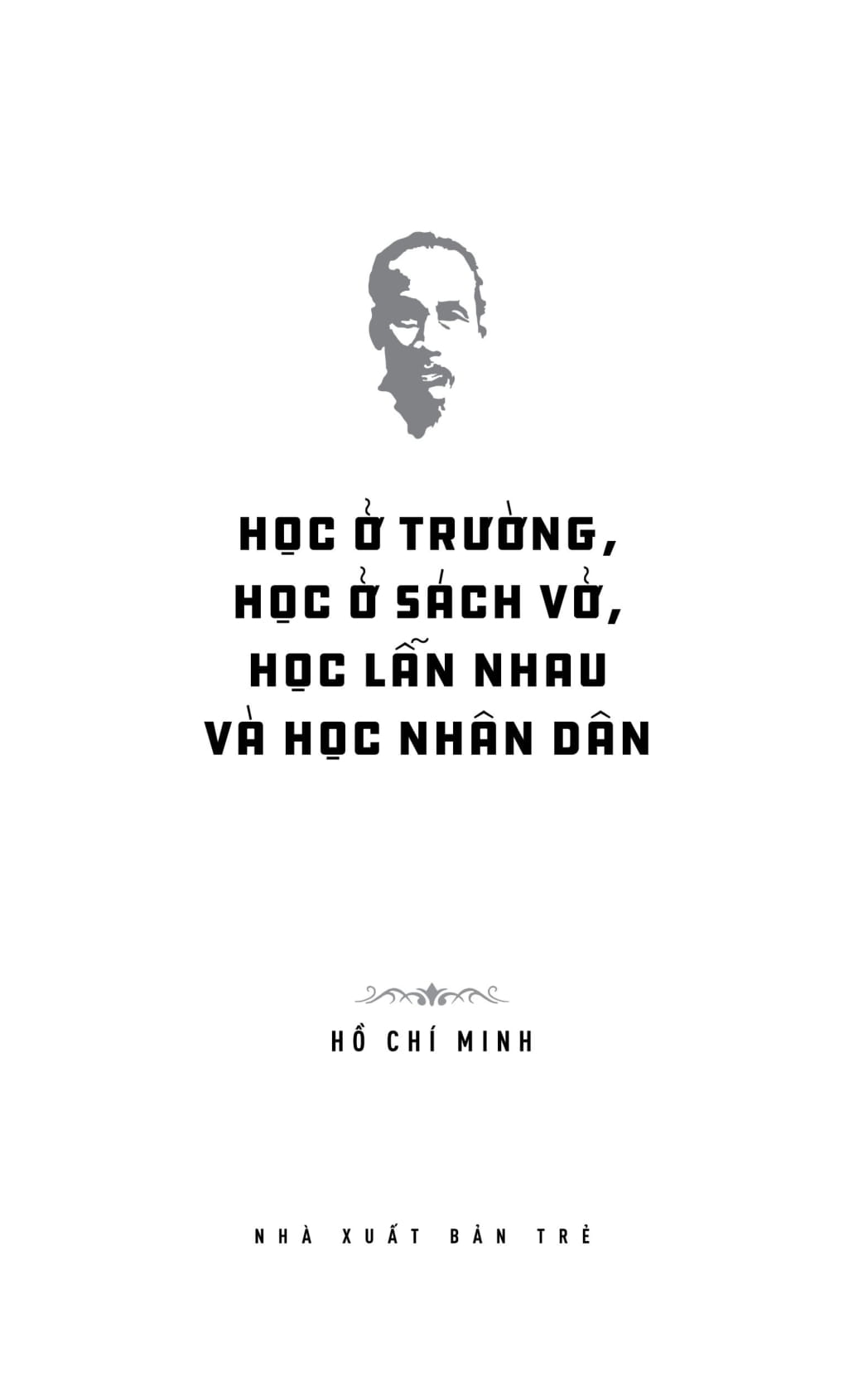 di sản hồ chí minh - học ở trường, học ở sách vở, học lẫn nhau và học nhân dân - Ảnh 3