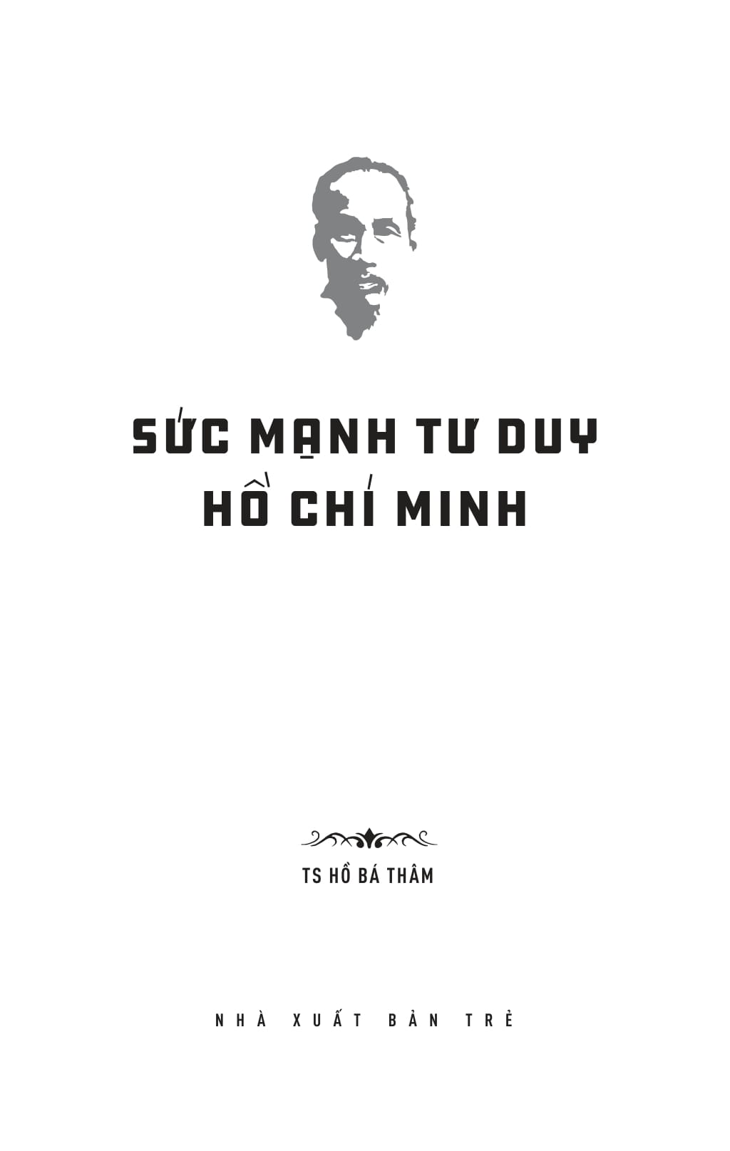 di sản hồ chí minh - sức mạnh tư duy hồ chí minh - Ảnh 4