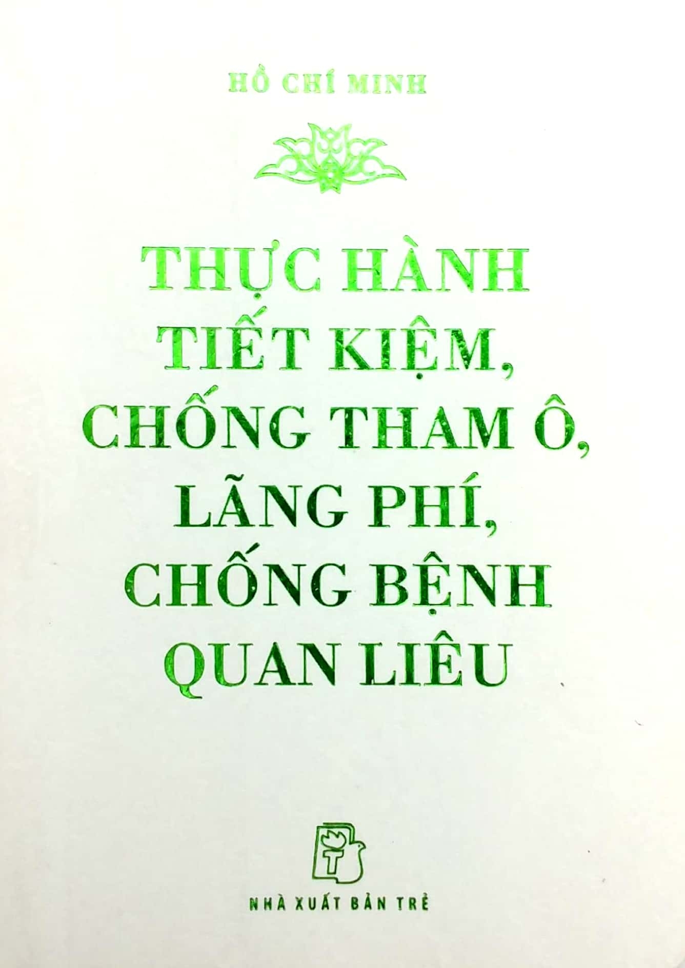 di sản hồ chí minh - thực hành tiết kiệm, chống tham ô, lãng phí, chống bệnh quan liêu (khổ nhỏ) - Ảnh 2