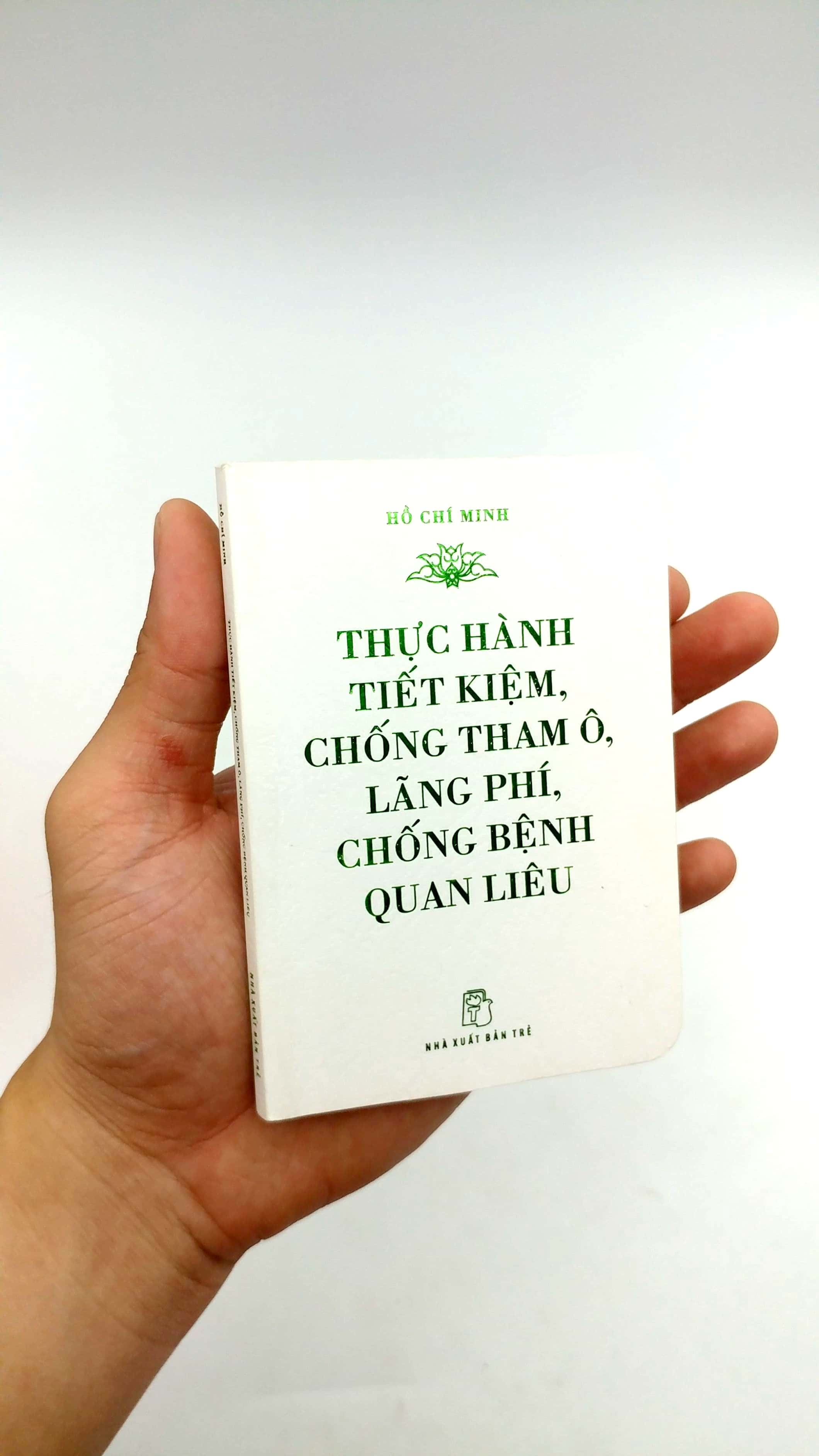 di sản hồ chí minh - thực hành tiết kiệm, chống tham ô, lãng phí, chống bệnh quan liêu (khổ nhỏ) - Ảnh 7