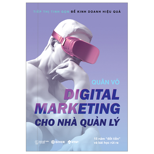 Digital Marketing Cho Nhà Quản Lý - 15 Năm "Đốt Tiền" Và Bài Học Rút Ra