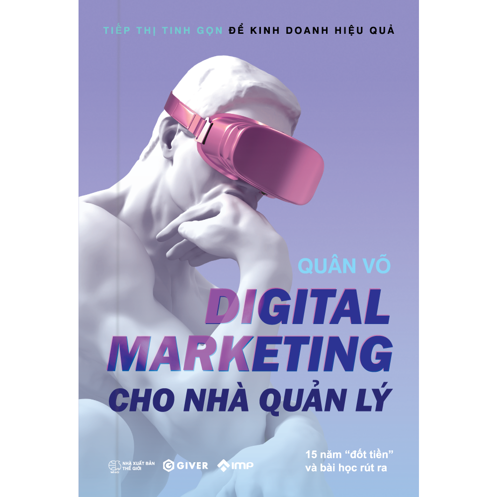 Digital Marketing Cho Nhà Quản Lý - 15 Năm "Đốt Tiền" Và Bài Học Rút Ra - Ảnh 2