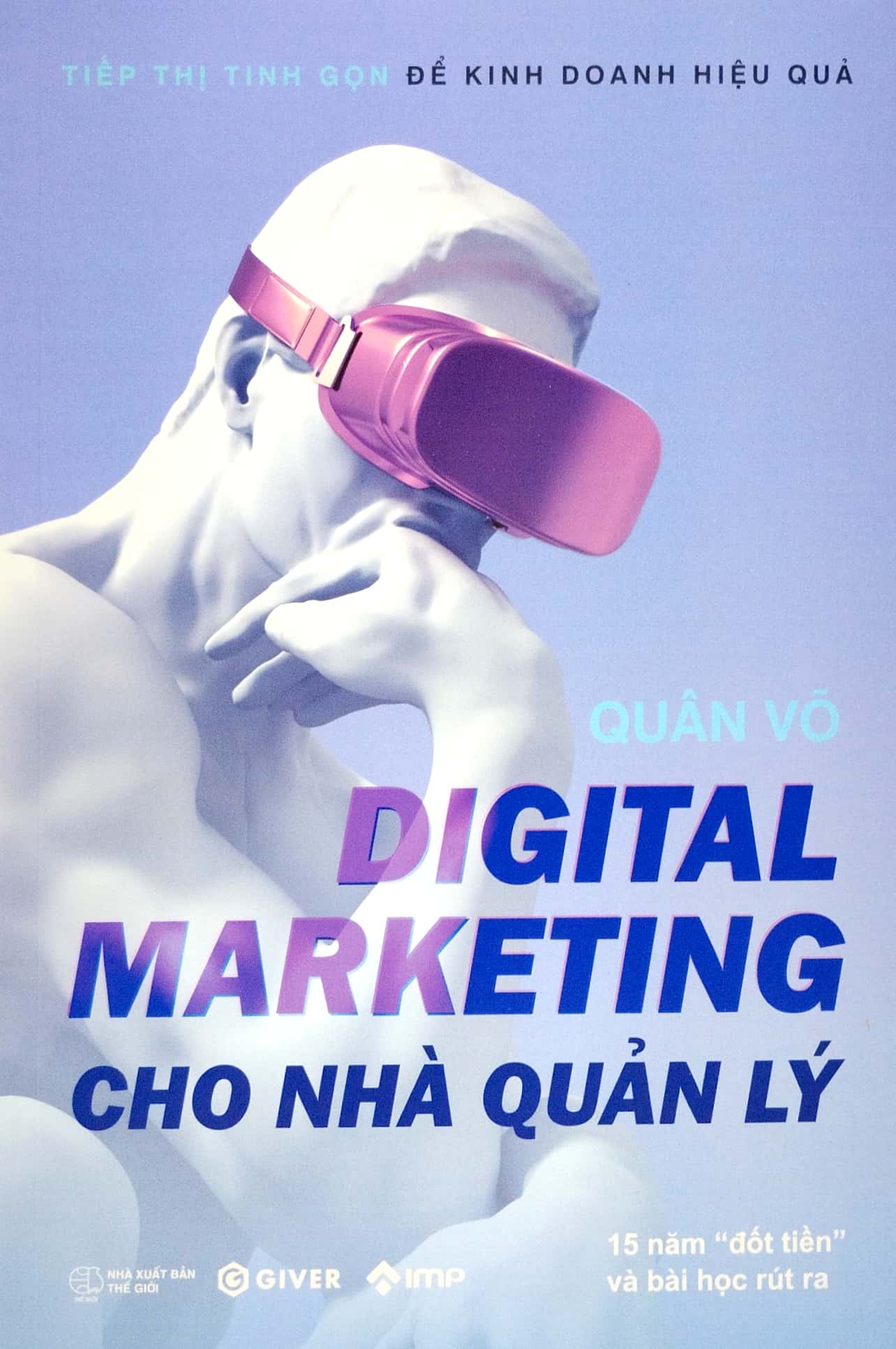 digital marketing cho nhà quản lý - 15 năm "đốt tiền" và bài học rút ra (tái bản 2023) - Ảnh 2