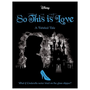 disney princess cinderella: so, this is love (twisted tales)