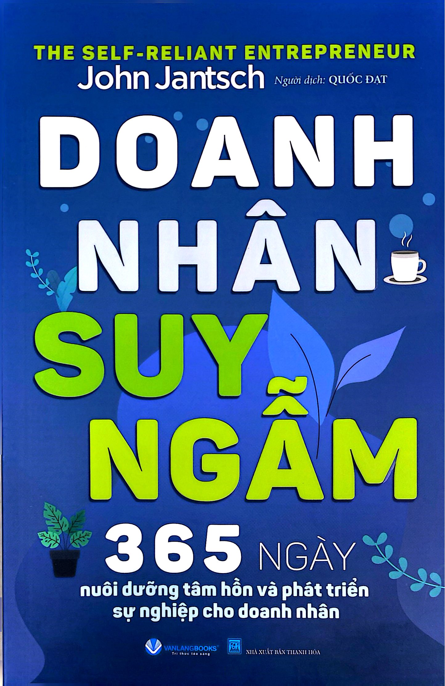 Doanh Nhân Suy Ngẫm - 365 Ngày Nuôi Dưỡng Tâm Hồn Và Phát Triển Sự Nghiệp Cho Doanh Nhân - Ảnh 2