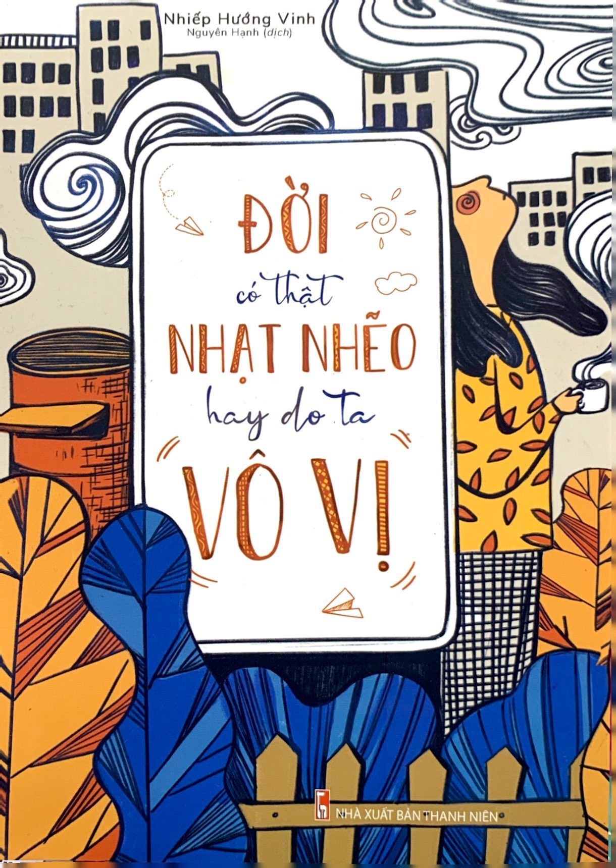 đời có thật nhạt nhẽo hay do ta vô vị - Ảnh 4