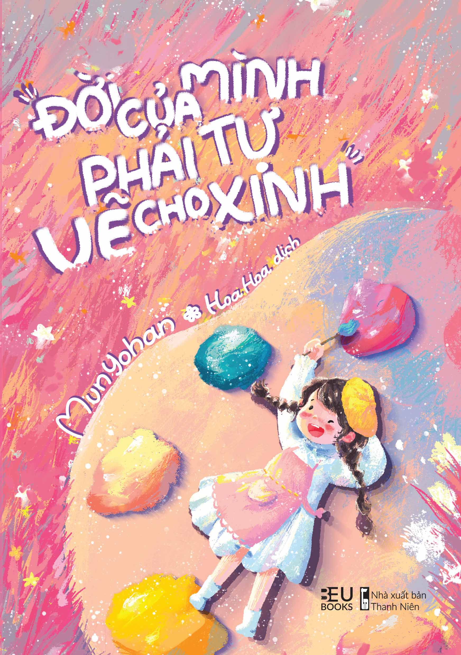 đời của mình, phải tự vẽ cho xinh - Ảnh 2
