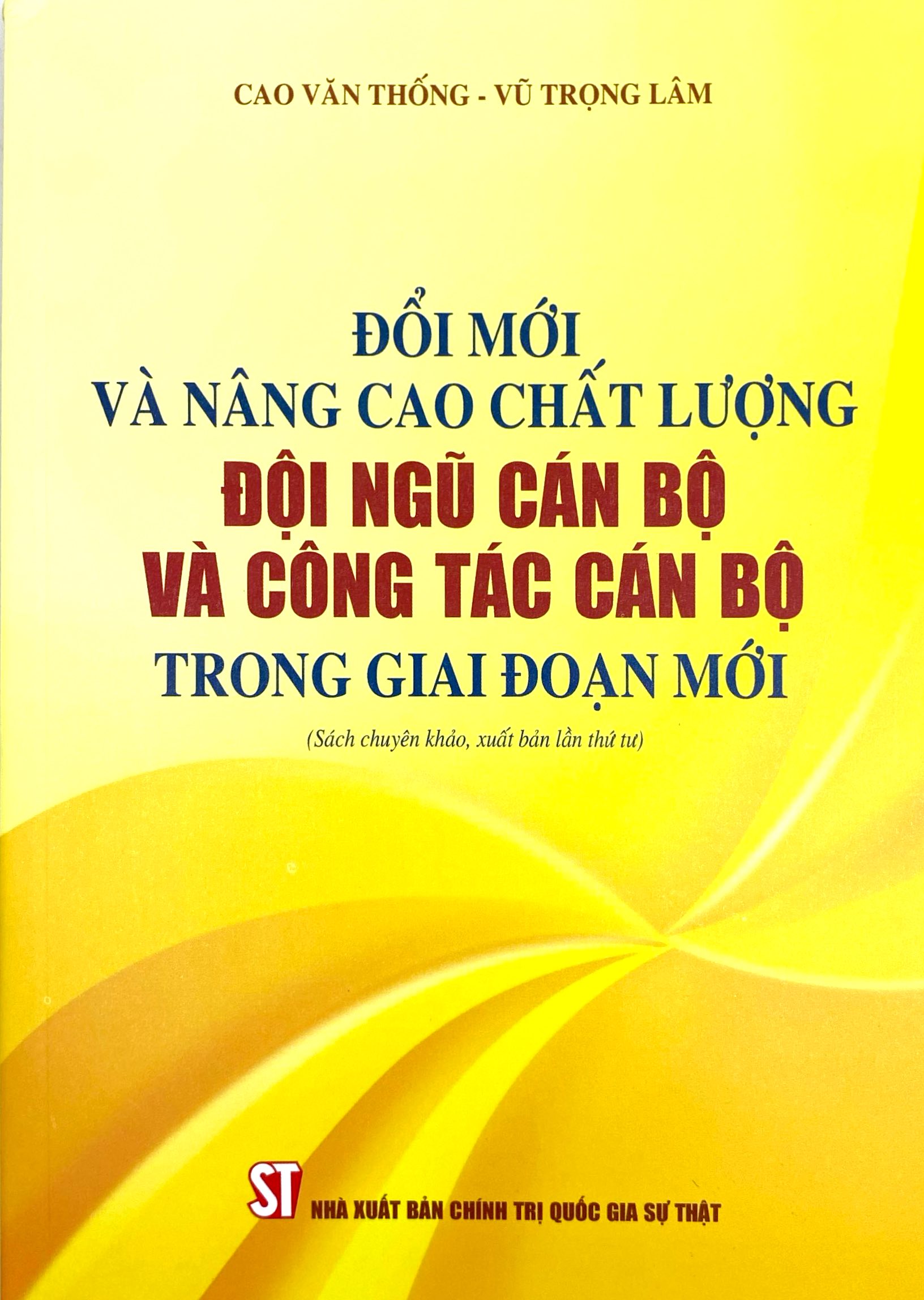 Đổi Mới Và Nâng Cao Chất Lượng Đội Ngũ Cán Bộ Và Công Tác Cán Bộ Trong Giai Đoạn Mới - Ảnh 2