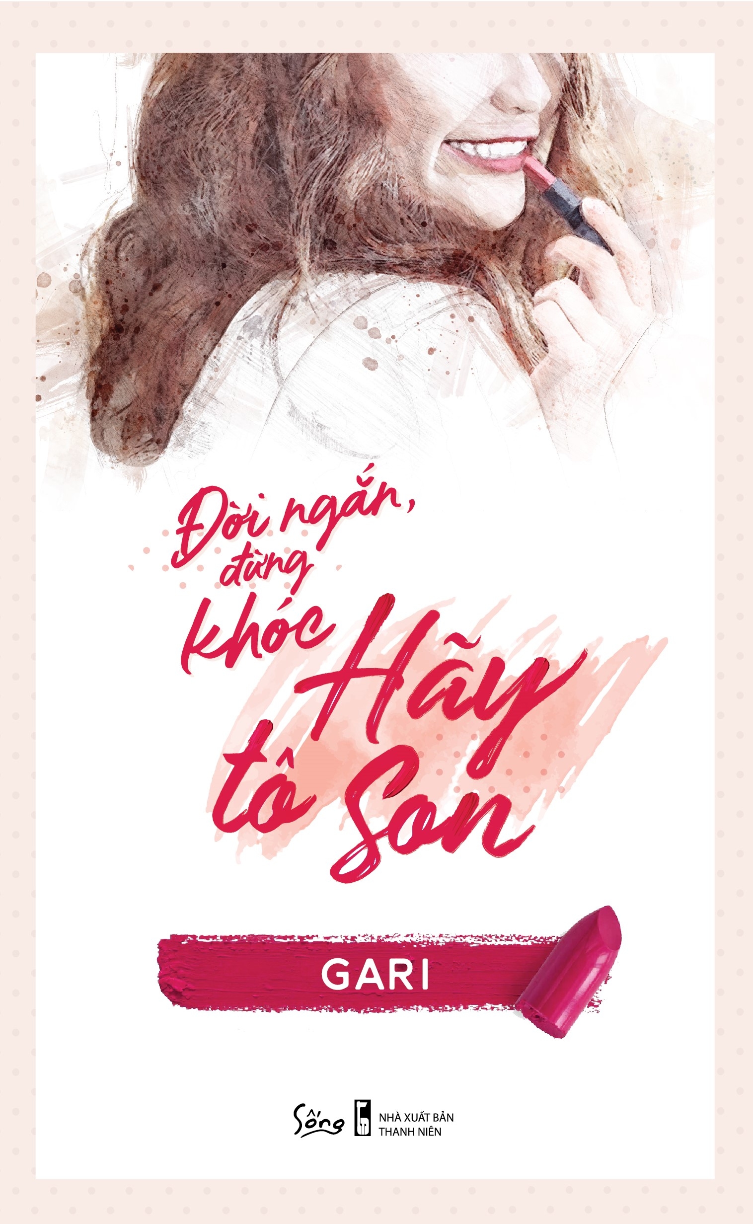đời ngắn đừng khóc hãy tô son (tái bản 2023) - Ảnh 2