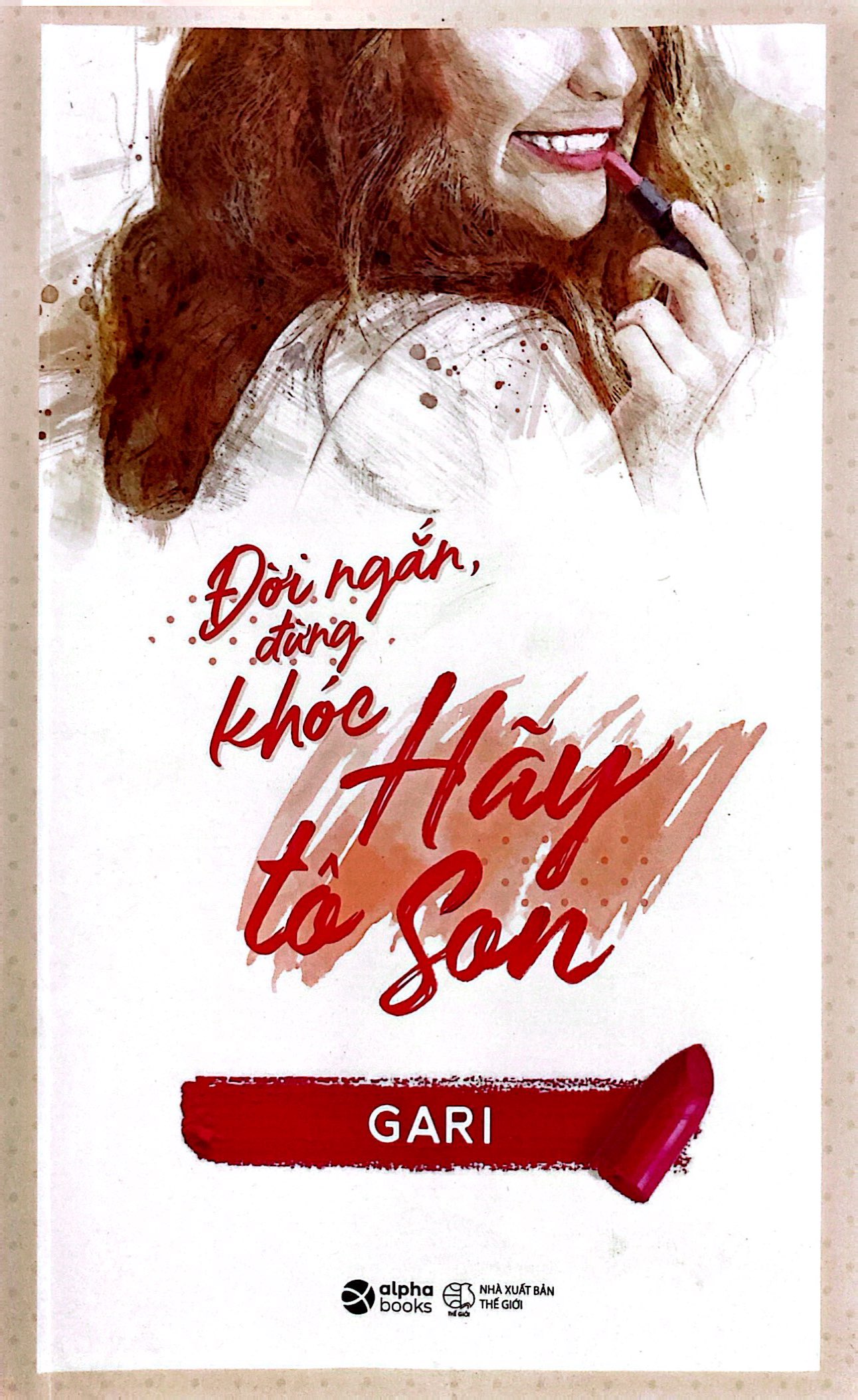 đời ngắn đừng khóc hãy tô son (tái bản 2023) - Ảnh 3