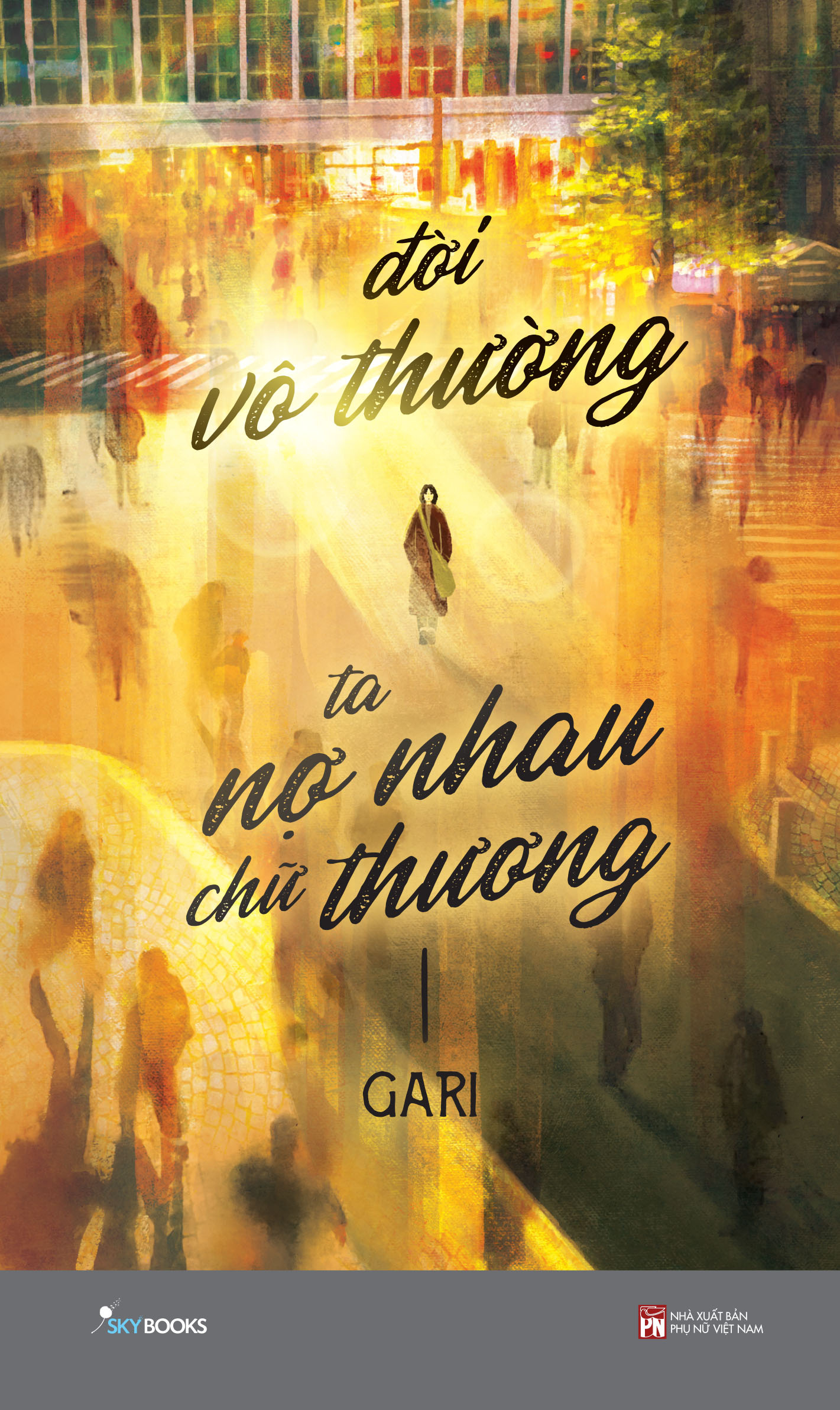 đời vô thường - ta nợ nhau chữ “thương” - Ảnh 2