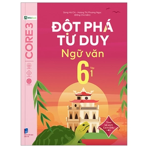 đột phá tư duy ngữ văn 6 - tập 1 (theo bộ sách cánh diều)
