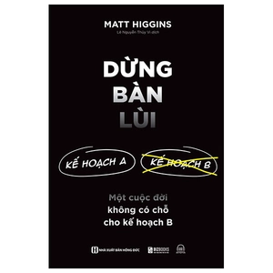 dừng bàn lùi - một cuộc đời không có chỗ cho kế hoạch b - Ảnh 2