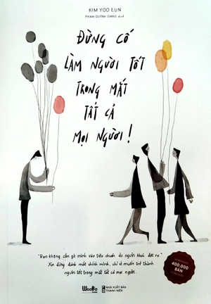 đừng cố làm người tốt trong mắt tất cả mọi người (tái bản) - Ảnh 2