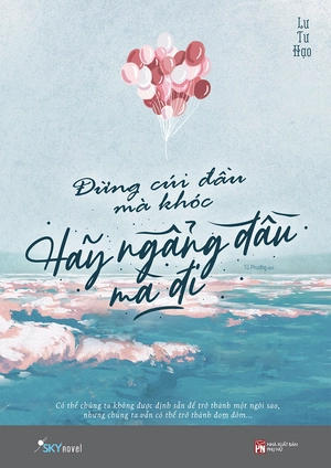 đừng cúi đầu mà khóc, hãy ngẩng đầu mà đi (tái bản 2022) - Ảnh 2