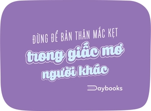 đừng để bản thân mắc kẹt trong giấc mơ người khác - Ảnh 6