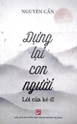dựng lại con người - lời của kẻ sĩ - Ảnh 2