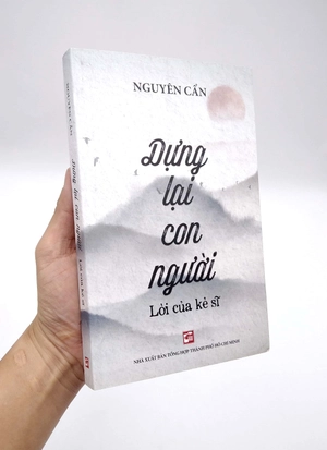 dựng lại con người - lời của kẻ sĩ - Ảnh 7