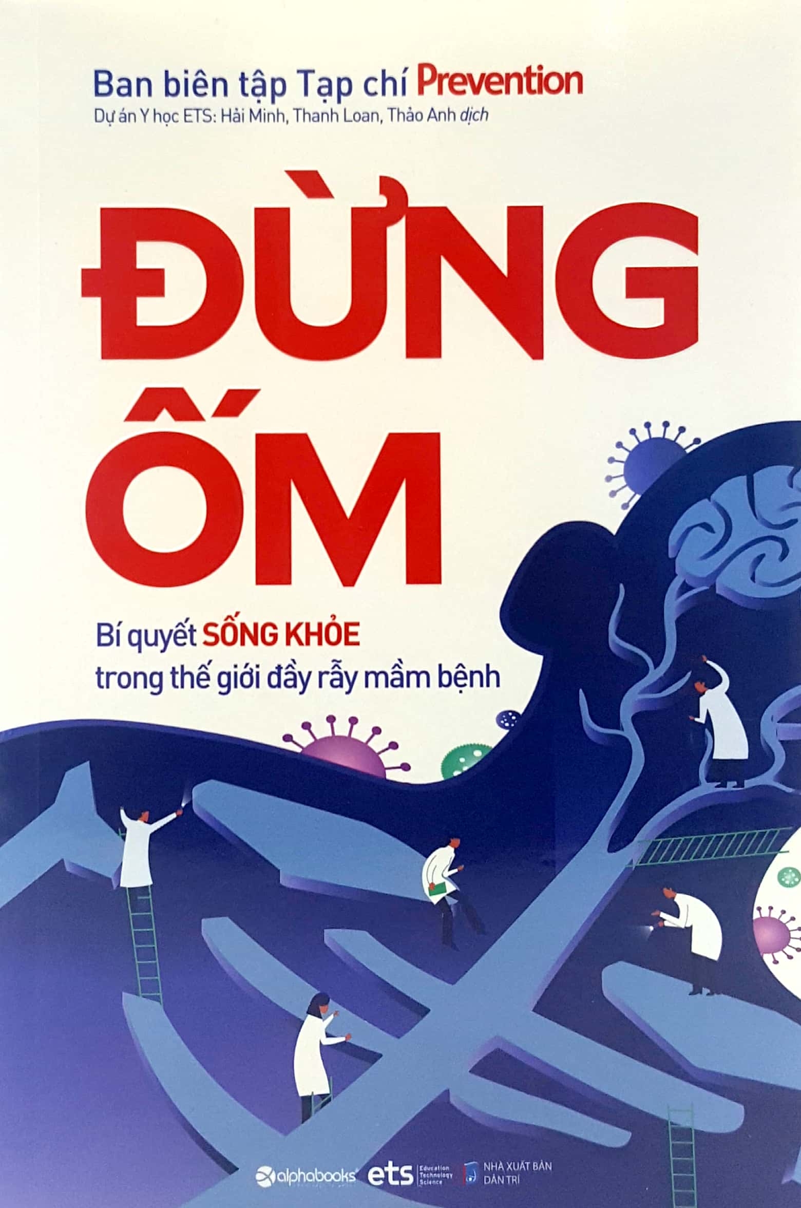 đừng ốm - bí quyết sống khỏe trong thế giới đầy rẫy mầm bệnh - Ảnh 2