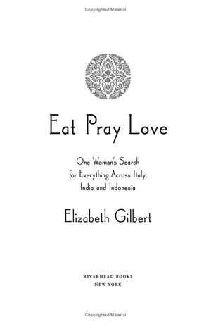 eat, pray, love: one woman's search for everything across italy, india and indonesia eat, pray, love - Ảnh 5
