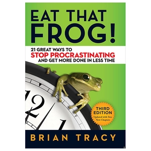 eat that frog! - 21 great ways to stop procrastinating and get more done in less time