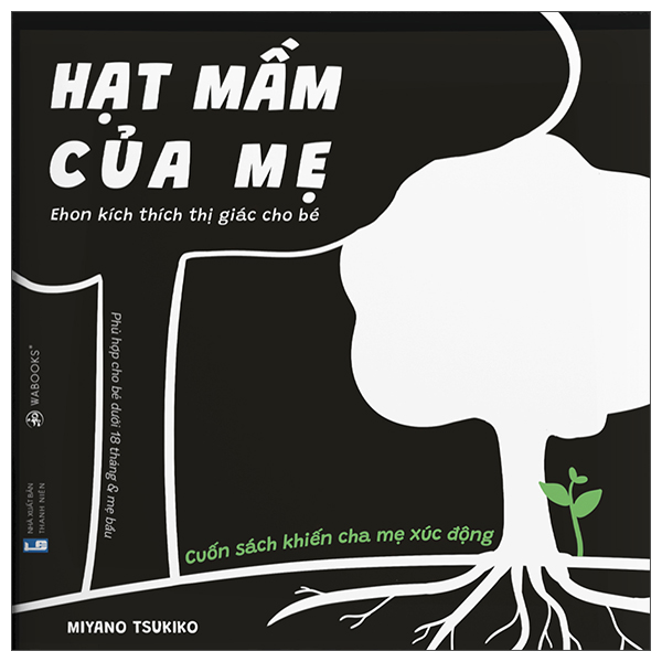 Ehon Kích Thích Thị Giác Cho Bé - Cuốn Sách Khiến Cha Mẹ Xúc Động - Hạt Mầm Của Mẹ